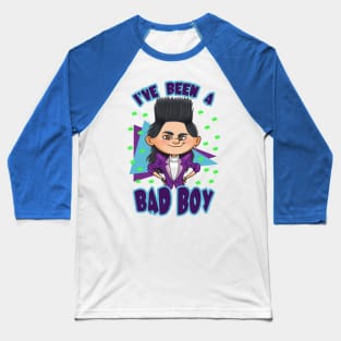 I've Been a Bad Boy Baseball T-Shirt